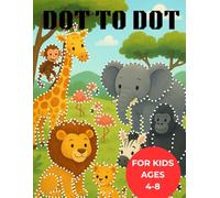 Dot to Dot for kids early ages 4-6, 6-8: Book For Children Discover Hidden Animals Activity With 100 delightful dot-to-dot puzzles