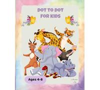 Dot to Dot For Kids: Fun and engaging activity book perfect for kids who love to explore and be creative