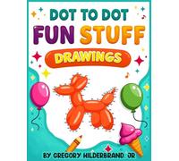 Dot to Dot Fun Stuff Drawings: for Kids Ages 4 to 8