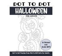 Dot to Dot Halloween for Adults: Halloween Connect the Dots Book for Adults (Over 19000 dots)