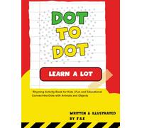 Dot to Dot, Learn A lot: Rhyming Activity Book for Kids | Fun and Educational Connect-the-Dots with Animals and Objects