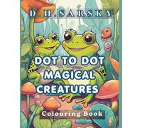 DOT TO DOT MAGICAL CREATURES: Colouring Book