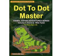 Dot to Dot Master: Animal Safari Adventures Series: Volume 1 - Farm to Wild Twist: 35 Connect the Dots Puzzles for Kids Ages 4-6 Educational Activity Book for children Color Print