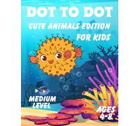 DOT TO DOT MEDIUM LEVEL: CUTE ANIMALS EDITION FOR KIDS AGES 4-8