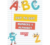 Dot to Dot Numbers & Alphabet (Zippy Books): 72 Fun Dot-to-Dot Puzzles to Practice Counting, Numbers, and ABCs