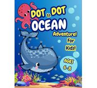 Dot to Dot Ocean Adventure For Kids Ages 6-8: 50 Fun Puzzles with Facts Coloring