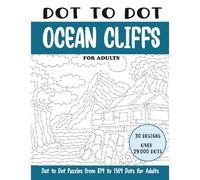 Dot to Dot Ocean Cliffs for Adults: Ocean Cliffs Connect the Dots Book for Adults (Over 29000 dots)