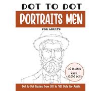 Dot to Dot Portraits Men for Adults: Portraits Men Connect the Dots Book for Adults (Over 10000 dots)