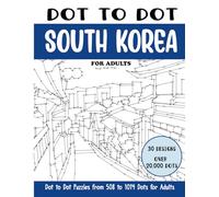 Dot to Dot South Korea for Adults: South Korea Connect the Dots Book for Adults (Over 20000 dots)