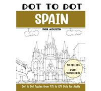 Dot to Dot Spain for Adults: Spain Connect the Dots Book for Adults (Over 18000 dots)