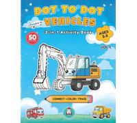Dot to Dot Vehicles for Kids: Connect the Dots Activity Book for Toddlers Ages 3-5 with Coloring and Tracing. 50 Mighty Machines, City Heroes & Big Adventures for Preschoolers.