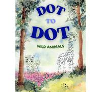 DOT TO DOT wild animals: 40 Amazing Wild Animals: Premium Dot-to-Dot and Coloring Book for Kids - From Jungle to Sea Adventures