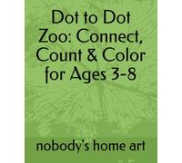 Dot to Dot Zoo: Connect, Count & Color for Ages 3-8