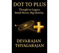 DOT TO PLUS: Thought to Legacy. Small Moves. Big Identity.