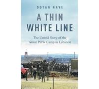 DOTAN NAVE A Thin White Line: The Story of the Ansar POW Camp in Sou (Tascabile)