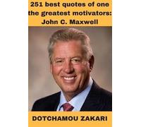 Dotchamou Zakar 251 best quotes of one the greatest motivators: John (Tascabile)
