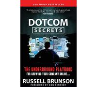 Dotcom Secrets: The Underground Playbook for Growing Your Company Online