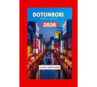Dotonbori Travel Guide: Exploring Osaka’s Most Vibrant Street Of Food, Culture, And Nightlife