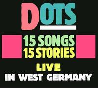 Dots 15 songs, 15 stories: Live in west Germany (CD) Album