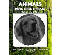 Dots And Line Spirals Coloring Animals - Dots Lines Spirals Coloring (Tascabile)