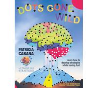 Dots gone wild - All-in-One Workbook: Beginner, Intermediate & Expert: Progressive dot-to-dot levels from simple to complex | Boost focus, logic & cognitive skills for all ages (6-90+)