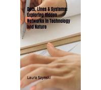 Dots, Lines & Systems: Exploring Hidden Networks in Technology and Nature