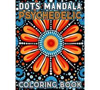 Dots Mandala Psychedelic Coloring Book for Adults: 50 Unique Mandalas Aboriginal art Large Print Design in Coloring Pages for Relaxation and Anxiety Relief