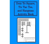 Dots to Square, Tic Tac Toe, and Hangman Activity Book