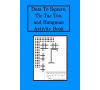 Dots to Square, Tic Tac Toe, and Hangman Activity Book