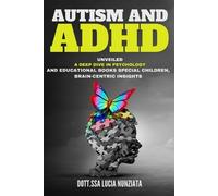 Dott Ssa Lucia Nunziata Autism and ADHD Unveiled (Tascabile)
