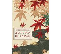 Dotted Journal Autumn In Japan: Dotted Notebook Perfect for Bullet Journaling, Drawings and Lists
