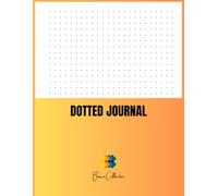Dotted Journal: Dot Grid Notebook for Writing, Drawing, and Creative Bullet Journaling