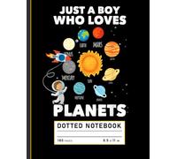 Dotted Notebook: Just a Boy Who Loves Planets and the Solar System, Space Journal for Kids, Students, and Astronomy Fans