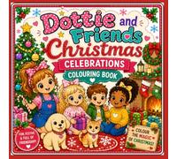 Dottie and Friends Christmas Celebrations Colouring Book