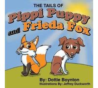 Dottie Boynton The Tails of Pippi Puppy and Frieda Fox (Tascabile)
