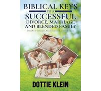 Dottie Klein Biblical Keys to a Successful Divorce, Marriage and Ble (Tascabile)