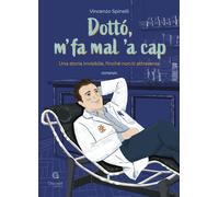 Dottò, m' fa mal 'a cap. Una storia invisibile, finché non ti attraversa