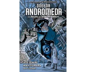 Dottor Andromeda e il Regno dei Domani Perduti - Lemire Jeff, Fiumara Max,...