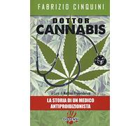 Dottor Cannabis. La storia di un medico antiproibizionista