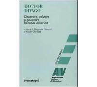 Dottor Divago. Discernere valutare e goveranre la nuova università
