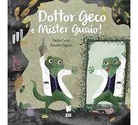 Dottor Geco e mister Guaio! Ediz. a colori
