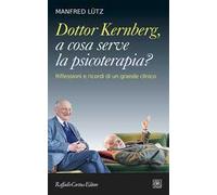 Dottor Kernberg, a cosa serve la psicoterapia? Riflessioni e ricordi di un grande clinico