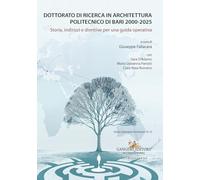 Dottorato di Ricerca in Architettura. Politecnico di Bari 2000-2025. Storia, indirizzi e direttive per una guida operativa