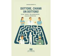 Dottore, chiami un dottore!: Guida “medica” alle problematiche muscolo-scheletriche
