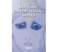 Dottore, chiedo scusa... Molto