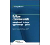 Dottore commercialista. Adempimenti, strategie, opportunità per i giovani