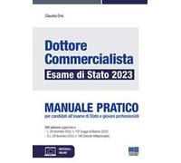 Dottore commercialista. Esame di Stato 2023. Manuale pratico per candidati all'esame di Stato e giovani professionisti
