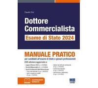 Dottore commercialista. Esame di Stato 2024. Manuale pratico per candidati all'esame di Stato e giovani professionisti