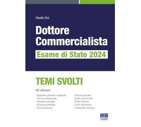 DOTTORE COMMERCIALISTA - ESAME DI STATO 2024 - TEMI SVOLTI - ORSI CLAUDIO -