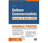 Dottore commercialista. Esame di Stato 2025. Manuale pratico per candidati all'esame di Stato e giovani professionisti. Con tutor digitale